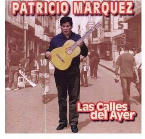 Marquez,patricio - Calles De Ayer - Music CD