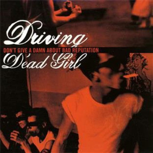 Driving Dead Girl - Don't Give A Damn About Bad Reputation - Music CD