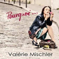 Mischler,valerie - Pourquoi - Music CD