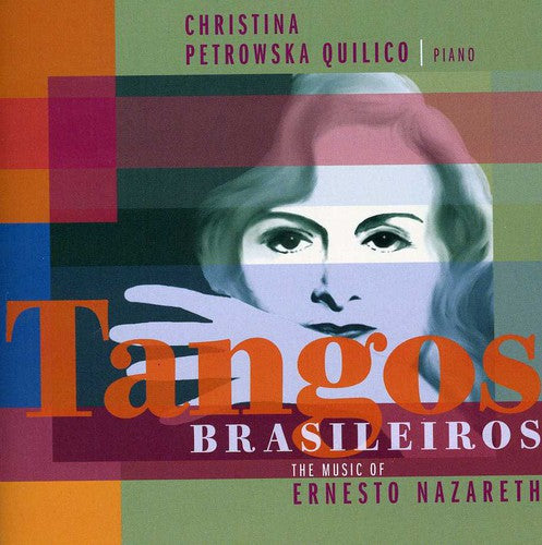 Quilico,christina - Tangos Brasileiros: The Music Of Ernesto Nazareth - Music CD