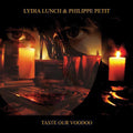 Lunch,lydia / Petit,philippe - Taste Our Voodoo - Vinyl Record