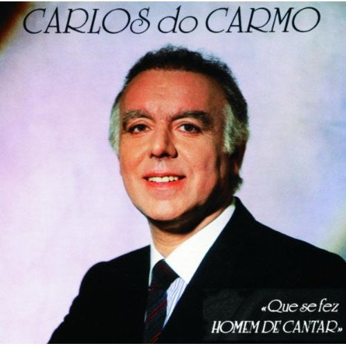 Do Carmo,carlos - Que Se Fez Homen De Cantar - Music CD