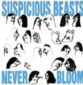 Suspicious Beasts - Never Bloom - Vinyl Record