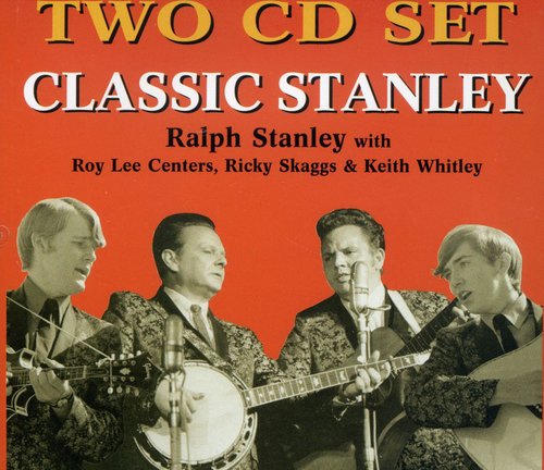 Stanley,ralph / Whitley,keith / Skaggs,ricky - Classic Stanley - Music CD