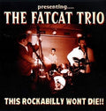 Fat Cat Trio - This Rockabilly Won't Die - Music CD