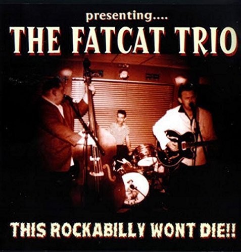 Fat Cat Trio - This Rockabilly Won't Die - Music CD