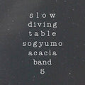Sogyumo Acacia Band - Slow Diving Table - Music CD