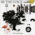 Be The Voice - Groundscape - Music CD