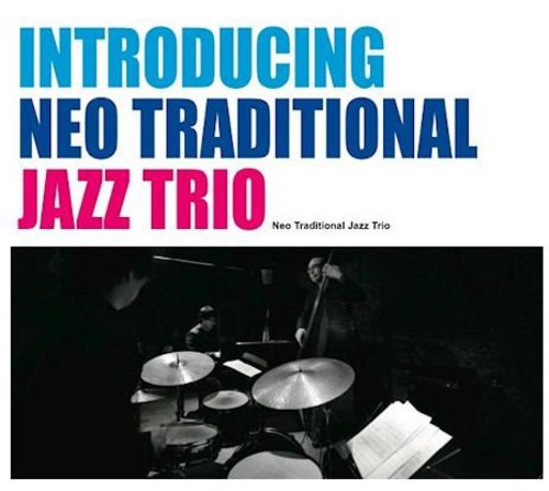 Neo Traditional Jazz Trio - Introducing Neo Traditional Jazz Trio - Music CD
