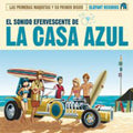 La Casa Azul - El Sonido Fervescente De - Music CD