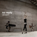 No Reply - Dream - Music CD