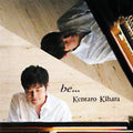 Kihara,kentaro - Be - Music CD