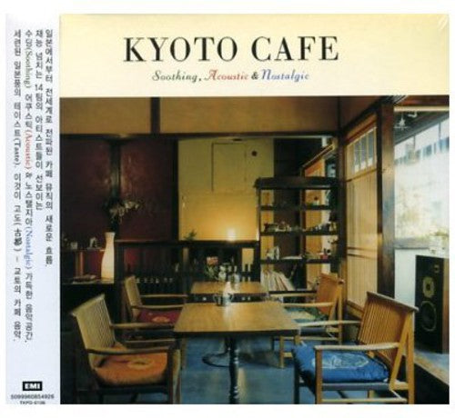 Kyoto Cafe - Soothing Acoustic & Nostalgic - Music CD