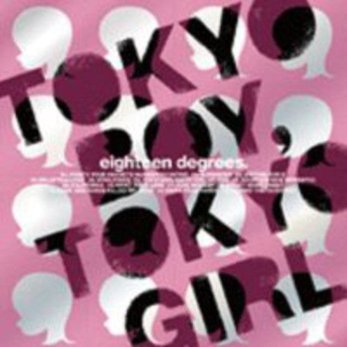 Eighteen Degrees - Tokyo Boy Tokyo Girl - Music CD