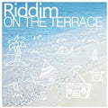 Riddim - On The Terrace - Music CD