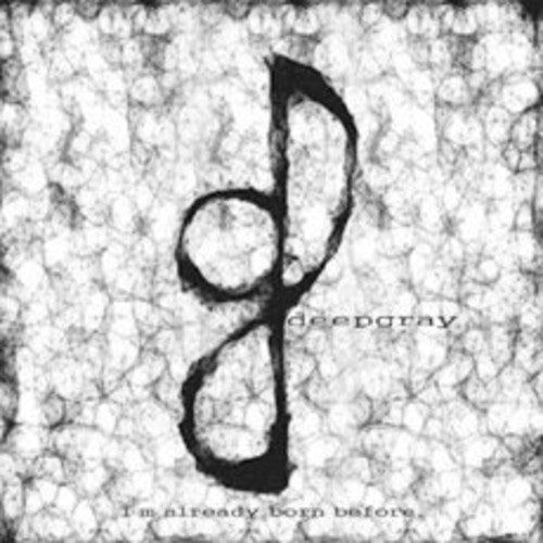 Deepgray - I'm Already Born Before - Music CD