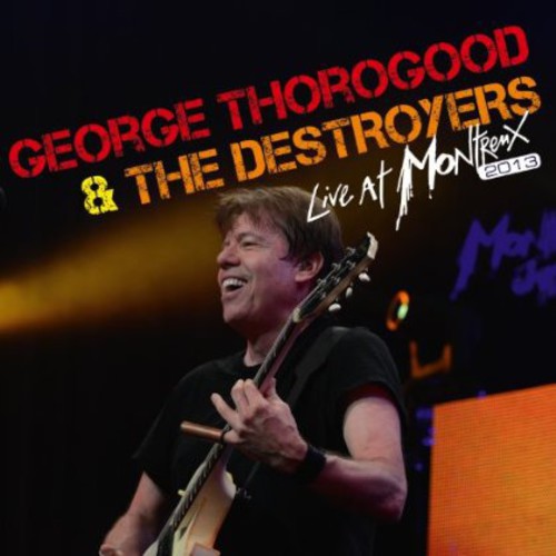 Thorogood,george & The Destroyers - Live At Montreux 2013 - Music CD