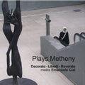 Decorato / Liberti / Roverato - Plays Metheny - Music CD