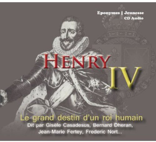 Henri Iv - Le Grand Destin D'un Roi Humain - Music CD
