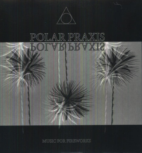 Polar Praxis - Music For Fireworks - Vinyl Record