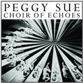 Peggy Sue - Choir Of Echoes - Vinyl Record