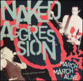 Naked Aggression - March March Alive - Music CD