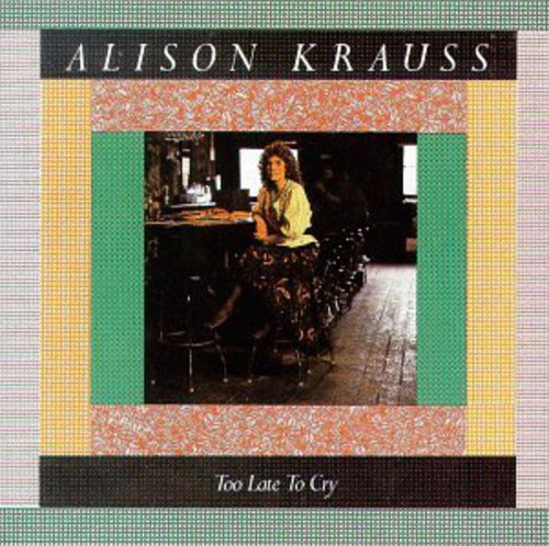 Krauss,alison - Too Late To Cry - Music CD