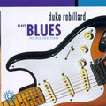 Robillard,duke - Plays Blues: Rounder Years - Music CD