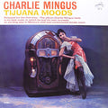 Pre-Order: Charlie Mingus - Tijuana Moods [LP]