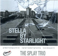 Splay Trio - Stella By Starlight - Music CD