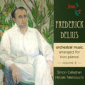 Delius / Callaghan / Takenouchi - Orchestral Music For Two Pianos 2 - Music CD