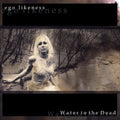 Ego Likeness - Water To The Dead - Music CD