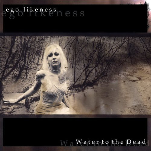 Ego Likeness - Water To The Dead - Music CD