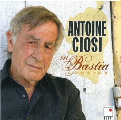 Ciosi,antoine - In Bastia Corsica - Music CD
