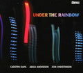 Dahl,carsten / Andersen,arlid / Christensen,jon - Under The Rainbow - Music CD