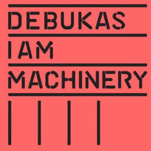Debukas - I Am Machinery - Music CD