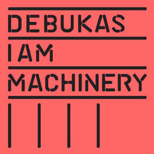 Debukas - I Am Machinery - Vinyl Record