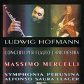 Hofmann / Mercelli / Symphonia Perusina / Llacer - Concerti For Flute & Orchestra In G & D - Music CD