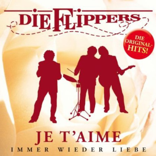 Flippers - Je T'aime: Immer Wieder Liebe - Music CD