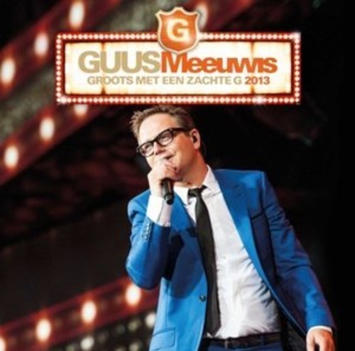 Meeuwis,guus - Groots Met Een Zachte G 2013/live@psv Stadion 2013 - Music CD