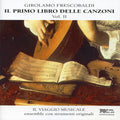 Frescobaldi / Il Viaggio Musicale - Il Primo Libro Delle Canzoni 2 - Music CD