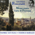 Frescobaldi / Ensemble San Felice / Bardazzi - Messa Sopra L'aria Di Fiorenza - Music CD