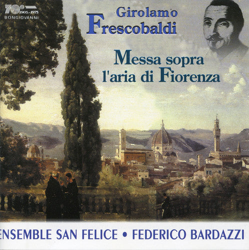 Frescobaldi / Ensemble San Felice / Bardazzi - Messa Sopra L'aria Di Fiorenza - Music CD