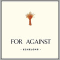 For Against: Echelons December In the Marshes [LP] Vinyl Record