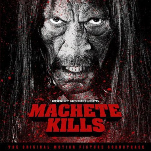 Machete Kills Original Soundtrack / O.s.t. - Machete Kills Original Soundtrack / O.s.t. - Music CD