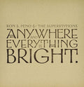 Peno,ron S. & The Superstitions - Anywhere & Everything Is Bright - Music CD