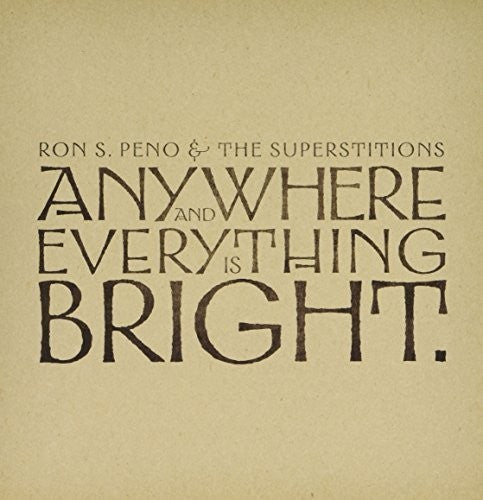 Peno,ron S. & The Superstitions - Anywhere & Everything Is Bright - Music CD
