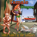 Vance,vince & Valiants - Tamale Wagon - Music CD