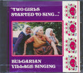 Various - Two Girls Started To Sing: Bulgarian Village Singing (marked/ltd stock) Music CD