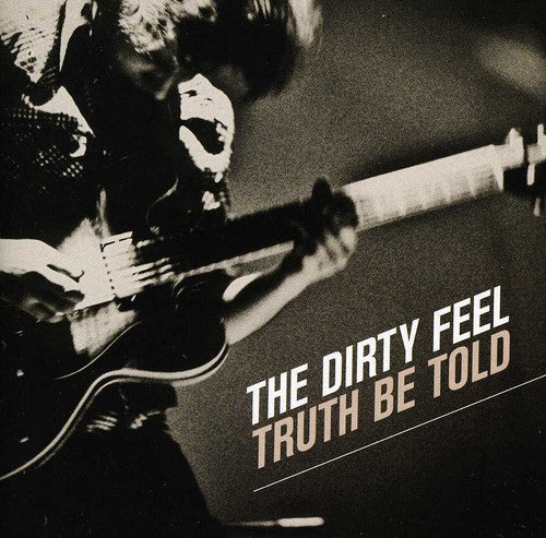 Dirty Feel - Truth Be Told - Music CD